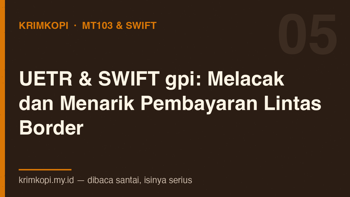 UETR & SWIFT gpi — Melacak dan Menarik Pembayaran Lintas Border