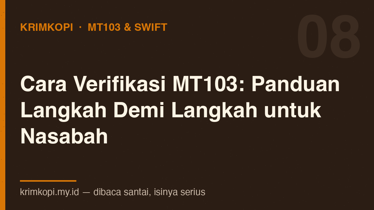 Cara Verifikasi MT103 — Panduan Langkah Demi Langkah untuk Nasabah