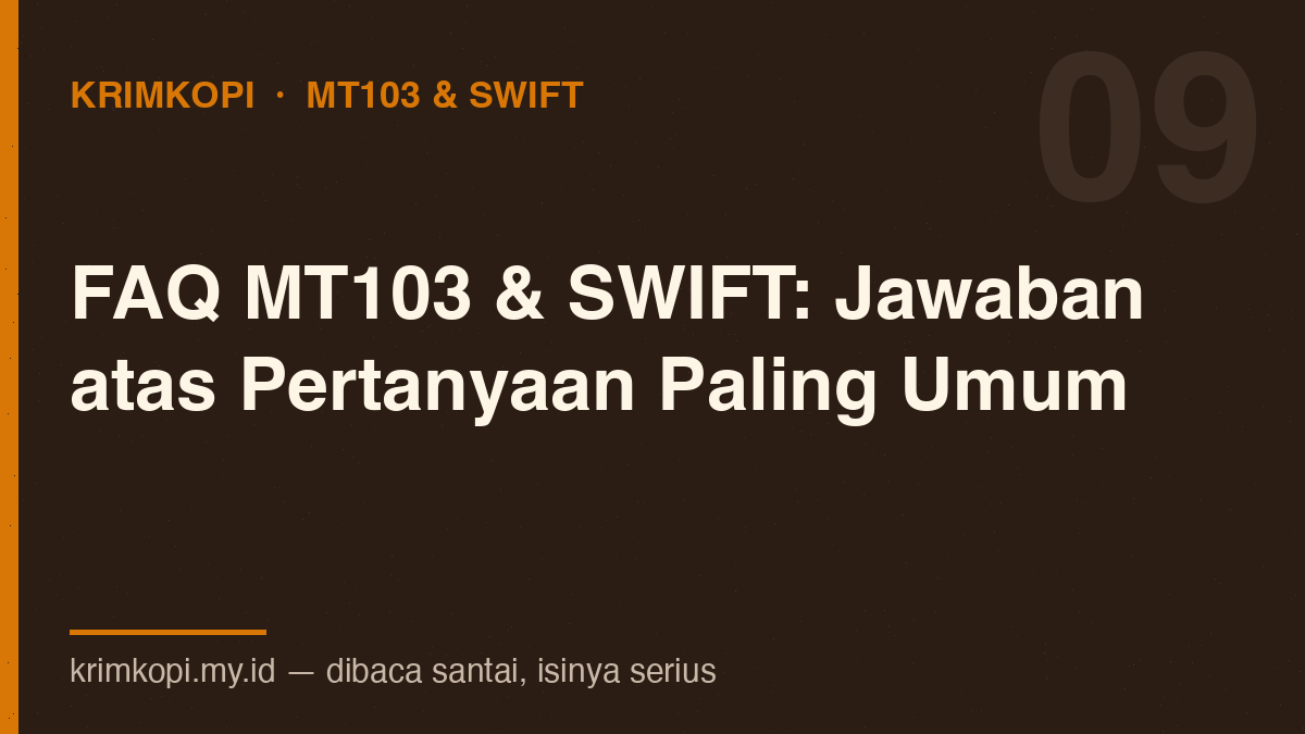 FAQ MT103 & SWIFT — Jawaban atas Pertanyaan Paling Umum