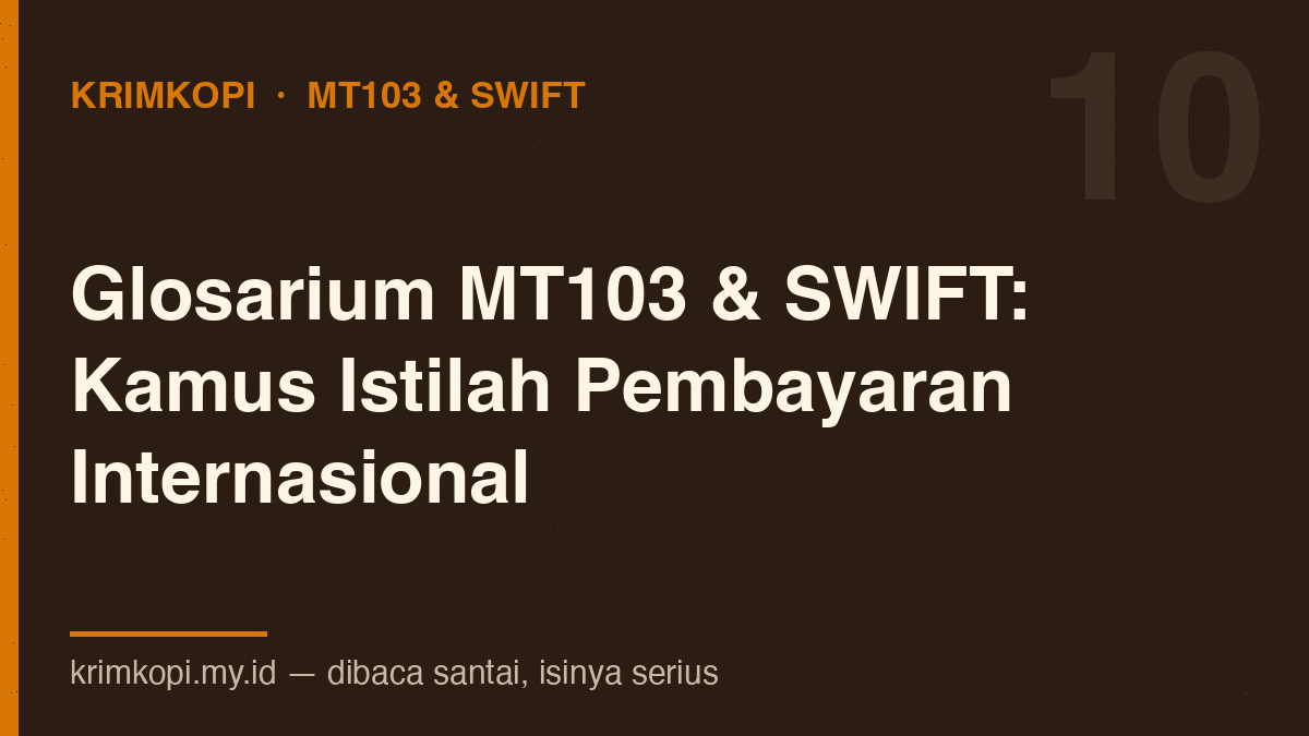 Glosarium MT103 & SWIFT — Kamus Istilah Pembayaran Internasional